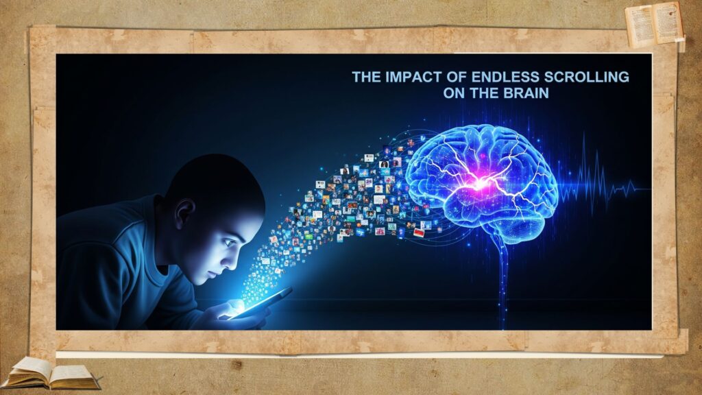 The Impact of Endless Scrolling on the Brain